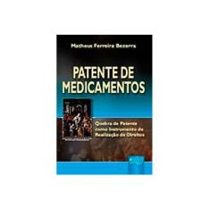 Imagem de Patente de Medicamentos - Quebra de Patente Como Instrumento de Realização de Direitos - Bezerra, Matheus Ferreira - 9788536230573