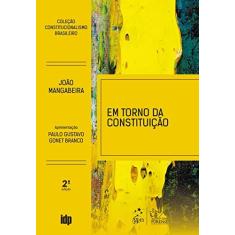 Imagem de Em Torno da Constituição - Coleção Constitucionalismo Brasileiro - João Mangabeira - 9788530982249