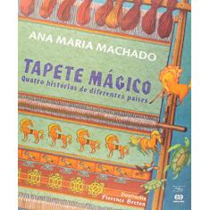 Imagem de Tapete Mágico - Quatro Histórias de Diferentes Países - 2ª Ed. 2010 - Nova Ortografia - Machado, Ana Maria - 9788508128426