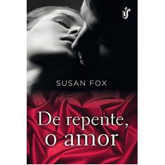Imagem de De Repente, o Amor - Fox, Susan - 9788573128611