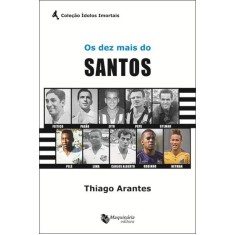 Imagem de Os Dez Mais do Santos - Arantes, Thiago - 9788562063299