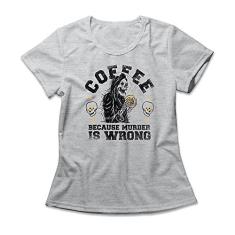 Imagem de Camiseta Feminina Coffee Because Murder Is Wrong