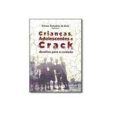 Imagem de Crianças, Adolescentes e Crack. Desafios Para o Cuidado - Simone Gonçalves De Assis - 9788575414712