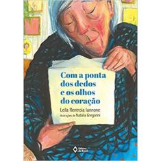 Imagem de Com a Ponta dos Dedos e os Olhos do Coração - 2ª Edição 2007 - Iannone, Leila Rentroia - 9788510041508