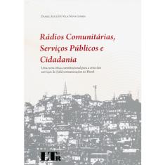 Imagem de Rádios Comunitárias, Serviços Públicos e Cidadania - Gomes, Daniel Augusto Vila-nova - 9788536113234