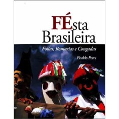 Imagem de Festa Brasileira - Folias, Romarias e Congadas - Peres, Eraldo - 9788570609564