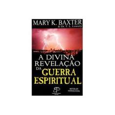 Imagem de A Divina Revelação da Guerra Espiritual - Baxter, Mary K. - 9788599664230
