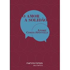 Imagem de O Amor a Solidão - André Comte- Sponville - 9788580632613