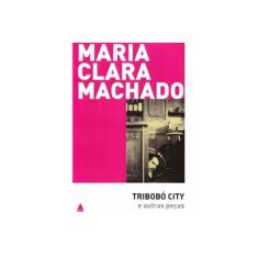 Imagem de Tribobó City e Outras Peças - Col. Teatro de Maria Clara Machado - Machado, Maria Clara - 9788520922262