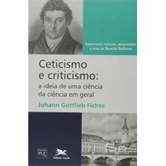 Imagem de Ceticismo e Criticismo - A Ideia de Uma Ciência da Ciência Em Geral - Barbosa, Ricardo; - 9788515043439