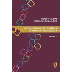 Imagem de Psicopatologia E Psicodinâmica Na Análise Psicodramática - Volume VI - Dias,victor R. C. S. - 9788571832084