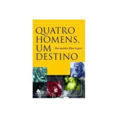 Imagem de Quatro Homens , um Destino - Lopes, Hernandes Dias - 9788577420056