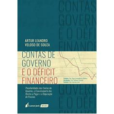 Imagem de Contas De Governo E O Déficit Financeiro - Souza, Artur Leandro Veloso De - 9788551906804