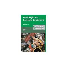 Imagem de Antologia do Folclore Brasileiro Vol. 1 - Cascudo, Luis Da Camara - 9788526006898