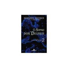 Imagem de O Sopro dos Deuses - Trilogia o Ciclo dos Deuses - Vol. 2 - Bernard Werber - 9788528619416