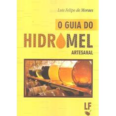 Imagem de O Guia do Hidromel Artesanal - Luis Felipe De Moraes - 9788578615383
