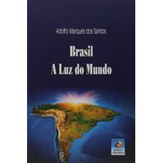 Imagem de Brasil a Luz do Mundo - Adolfo Marques Dos Santos - 9788576184645