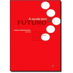Imagem de A Escola Tem Futuro ? - Costa, Marisa Vorraber - 9788598271439