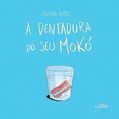 Imagem de A Dentadura do Seu Mokó - Lopes, Thiago - 9788574169620