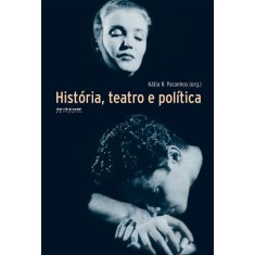 Imagem de História, Teatro e Política - Paranhos, Kátia - 9788575592847