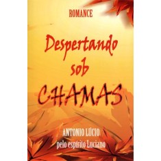 Imagem de Despertando Sob Chamas - Lúcio, Antonio - 9788586359828