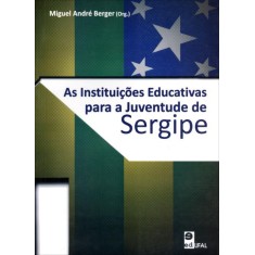 Imagem de As Instituições Educativas Para a Juventude de Sergipe - Berger, Miguel André - 9788571776906