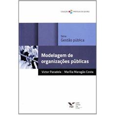 Imagem de Modelagem de Organizações Públicas - Paradela, Victor; Paradela, Victor; Costa, Marilia Maragão; Costa, Marilia Maragão - 9788522513475