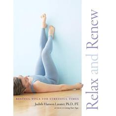Imagem de Relax and Renew: Restful Yoga for Stressful Times - Judith Hanson Lasater - 9781930485297