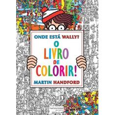 Imagem de Onde Está Wally?: O Livro de Colorir! - Martin Handford - 9788580632583