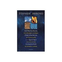 Imagem de Astrologia, Psicologia e Os Quatro Elementos - 2ª Ed. 2013 - Arroyo, Stephen - 9788531518331