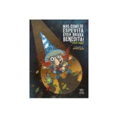 Imagem de Mas Como se Espevita Essa Bruxa Benedita - Lenice Gomes - 9788536803531