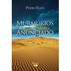 Imagem de Murmúrios de Um Tempo Anunciado - Pedro Elias - 9788581460239