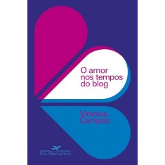 Imagem de O Amor Nos Tempos do Blog - Campos, Vinicius - 9788535920895