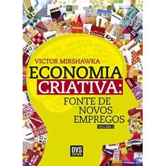 Imagem de Economia Criativa. Fonte de Novos Empregos - Volume 1 - Victor Mirshawka - 9788582891223