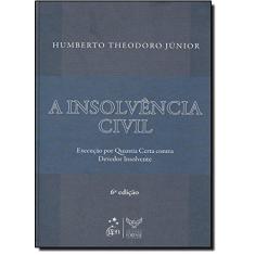 Imagem de A Insolvência Civil - 6ª Ed. - Theodoro Jr, Humberto - 9788530928803