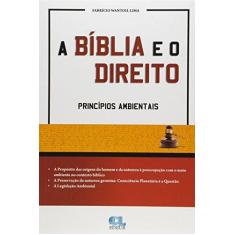 Imagem de A Bíblia e o Direito - Princípios Ambientais - Wantoil Lima, Fabrício - 9788577541386