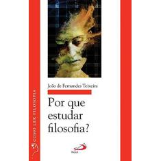 Imagem de Por que Estudar Filosofia? - Coleção Como ler Filosofia - João Fernandes Teixeira - 9788534944762