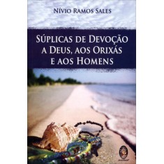 Imagem de Súplicas de Devoção a Deus, Aos Orixás e Aos Homens - Sales, Nivio Ramos - 9788537007716