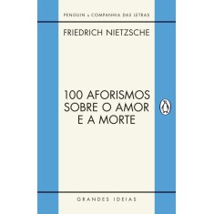 Imagem de 100 Aforismos Sobre o Amor e a Morte - Nietzsche, Friedrich - 9788563560537