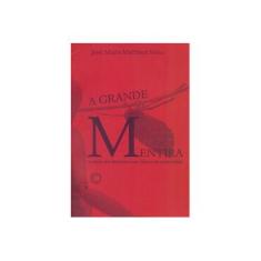 Imagem de A Grande Mentira - na Mente Dos Fabuladores Mais Famosos da Modernidade - Selva, José María Martínez - 9788527309936