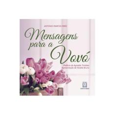 Imagem de Mensagens Para a Vovó - Antonio Marcos Pires - 9788536904481