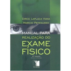 Imagem de Manual Para Realização de Exame Físico - 2ª Ed. 2012 - Viana, Dirce Laplaca - 9788577282210