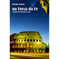 Imagem de Na Força da Fé - Inspirado Por Demétrius de Lance - Almeida, Ricardo - 9788560157556