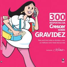 Imagem de 300 Respostas da Crescer Sobre Gravidez - Cerqueira, Patrícia - 9788525046710