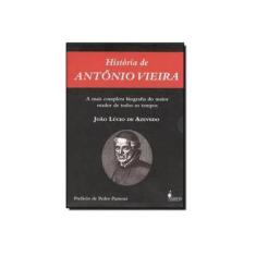 Imagem de História de Antônio Vieira - 2 Volumes - Azevedo, João Lúcio De - 9788598325613