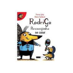 Imagem de Rodrigo Porco-espinho Se Casa! - Saillard, Remi ; Joly, Fanny - 9788588159877