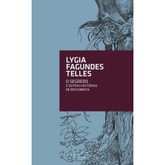 Imagem de O Segredo - e Outras Histórias de Descoberta - Telles,  Lygia Fagundes - 9788535921274
