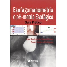 Imagem de Esofagomanometria e Ph-metria Esofágica - Guia Prático - Henrique De Souza Fontes, Luiz; Navarro Rodriguez, Tomás - 9788538803454