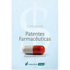 Imagem de Patentes Farmacêuticas: Abuso de Poder Econômico - Ricardo Luiz Sichel - 9788584406722