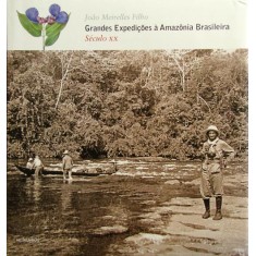 Imagem de Grandes Expedições À Amazônia Brasileira - Século XX - Meirelles Filho, João - 9788585371906